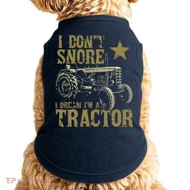 I Dont Snore I Dream Im A Tractor Shirts Funny Tractor Gift Doggie Tank