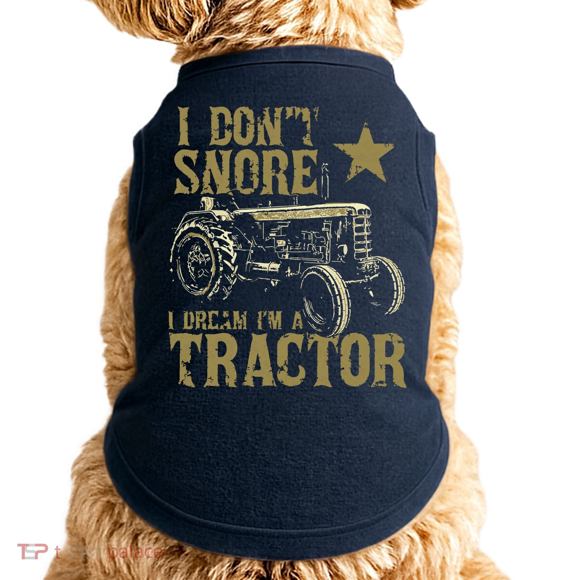 I Dont Snore I Dream Im A Tractor Shirts Funny Tractor Gift Doggie Tank