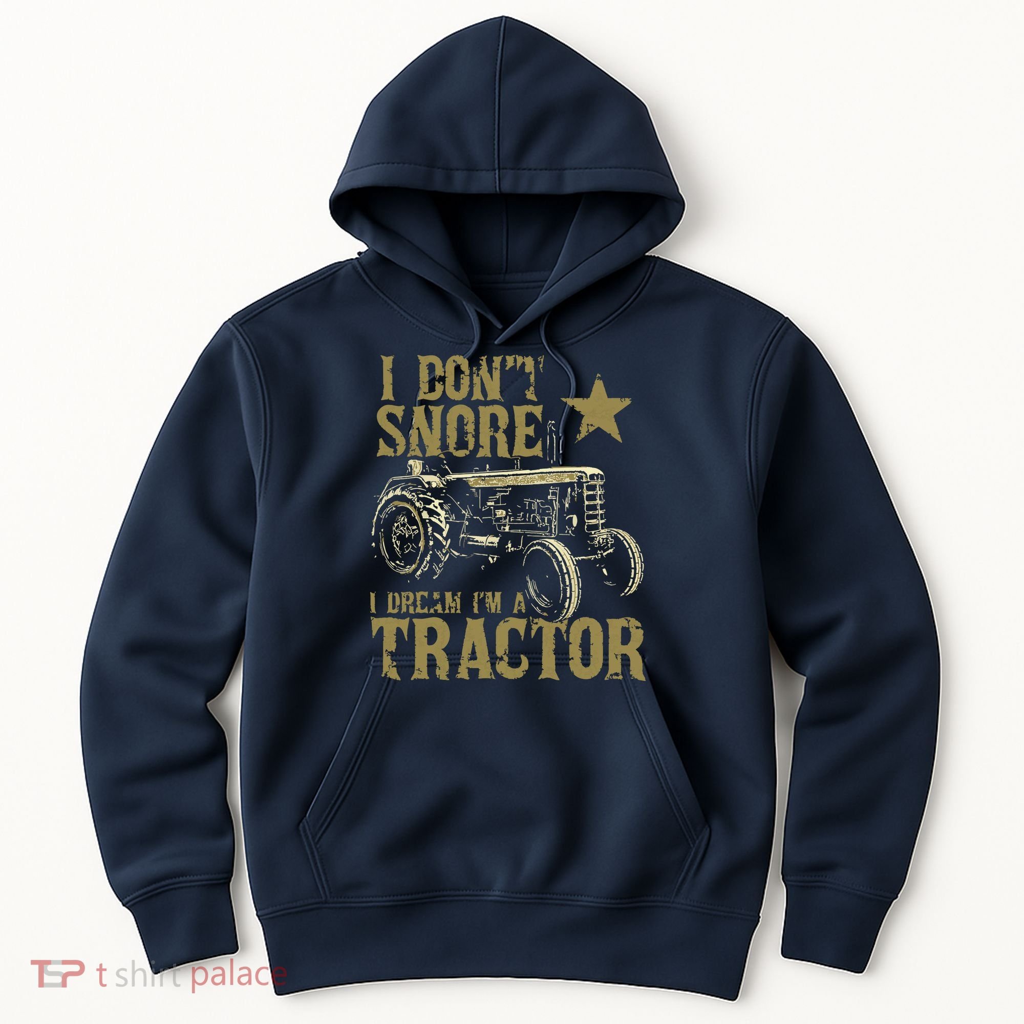 I Dont Snore I Dream Im A Tractor Shirts Funny Tractor Gift Hoodie