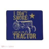 I Dont Snore I Dream Im A Tractor Shirts Funny Tractor Gift Mousepad thumb 0