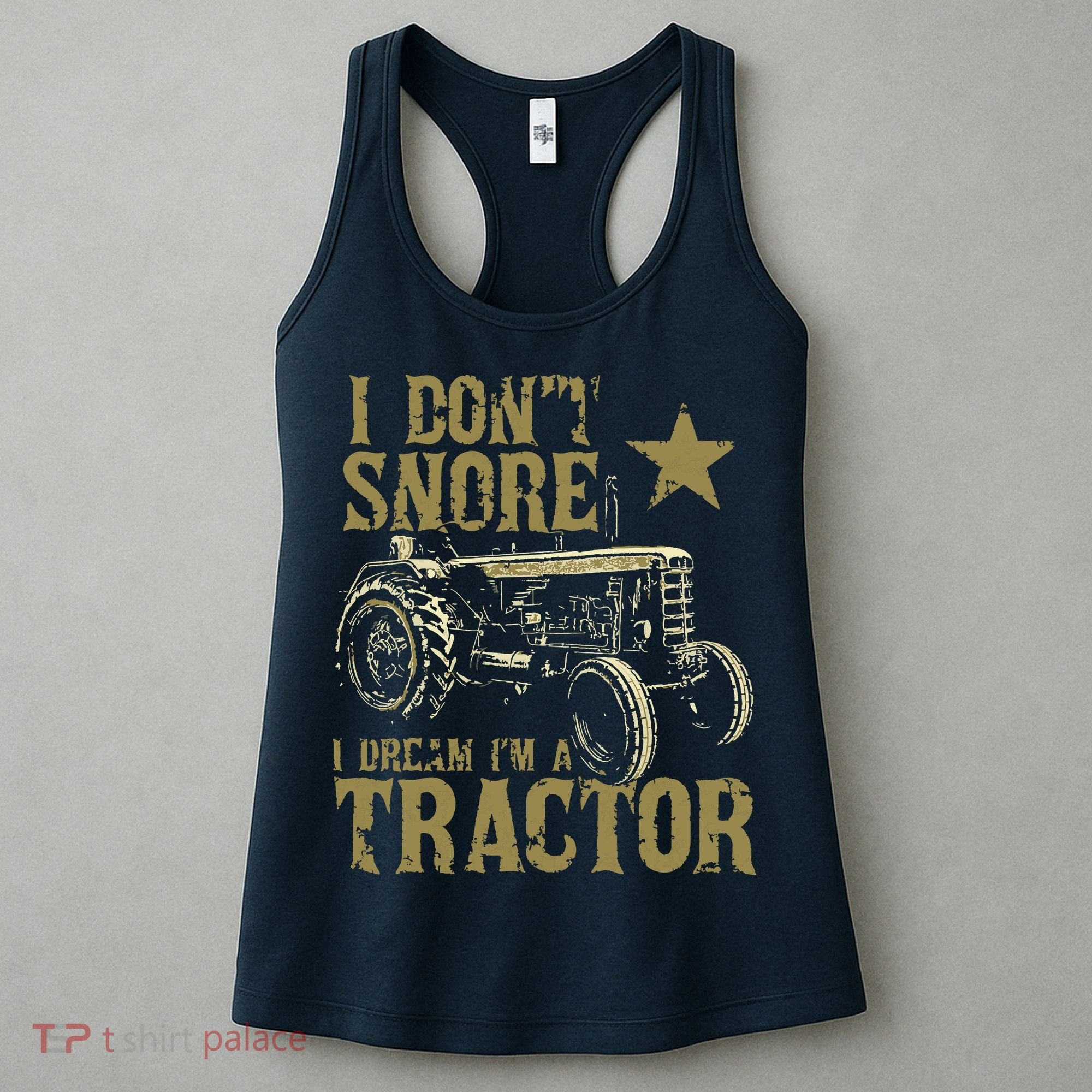 I Dont Snore I Dream Im A Tractor Shirts Funny Tractor Gift Women's Tank Top