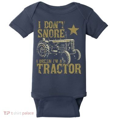 I Dont Snore I Dream Im A Tractor Shirts Funny Tractor Gift Baby Bodysuit