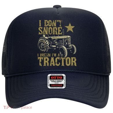 I Dont Snore I Dream Im A Tractor Shirts Funny Tractor Gift Hat