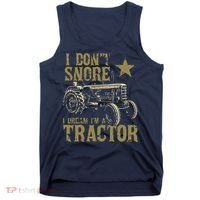 I Dont Snore I Dream Im A Tractor Shirts Funny Tractor Gift Tank Top thumb 0
