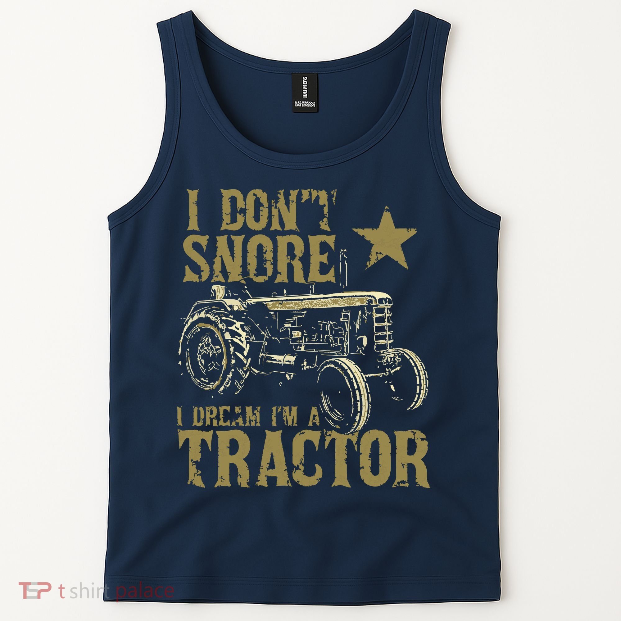 I Dont Snore I Dream Im A Tractor Shirts Funny Tractor Gift Tank Top