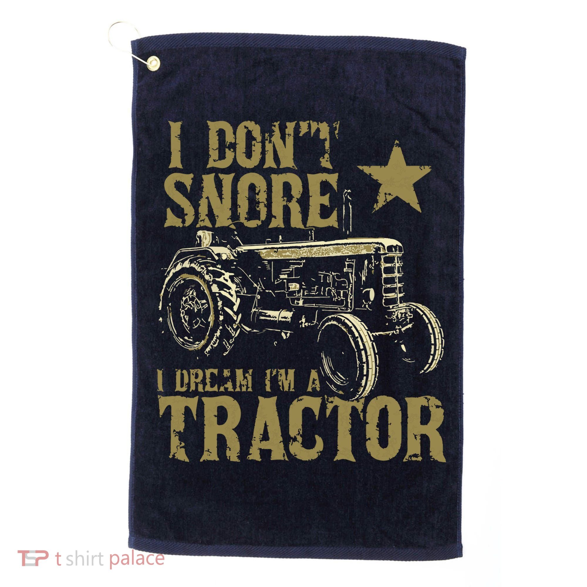 I Dont Snore I Dream Im A Tractor Shirts Funny Tractor Gift Golf Towel