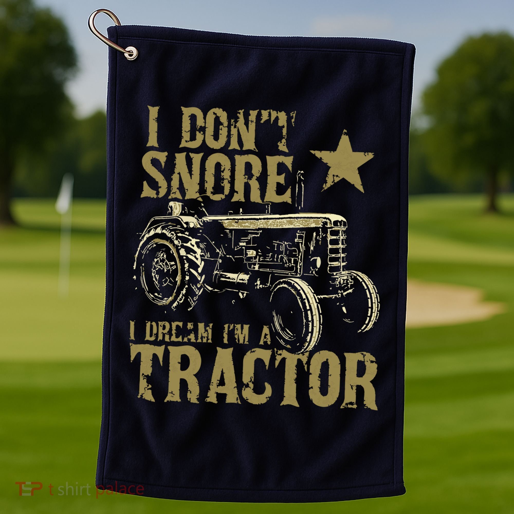 I Dont Snore I Dream Im A Tractor Shirts Funny Tractor Gift Golf Towel