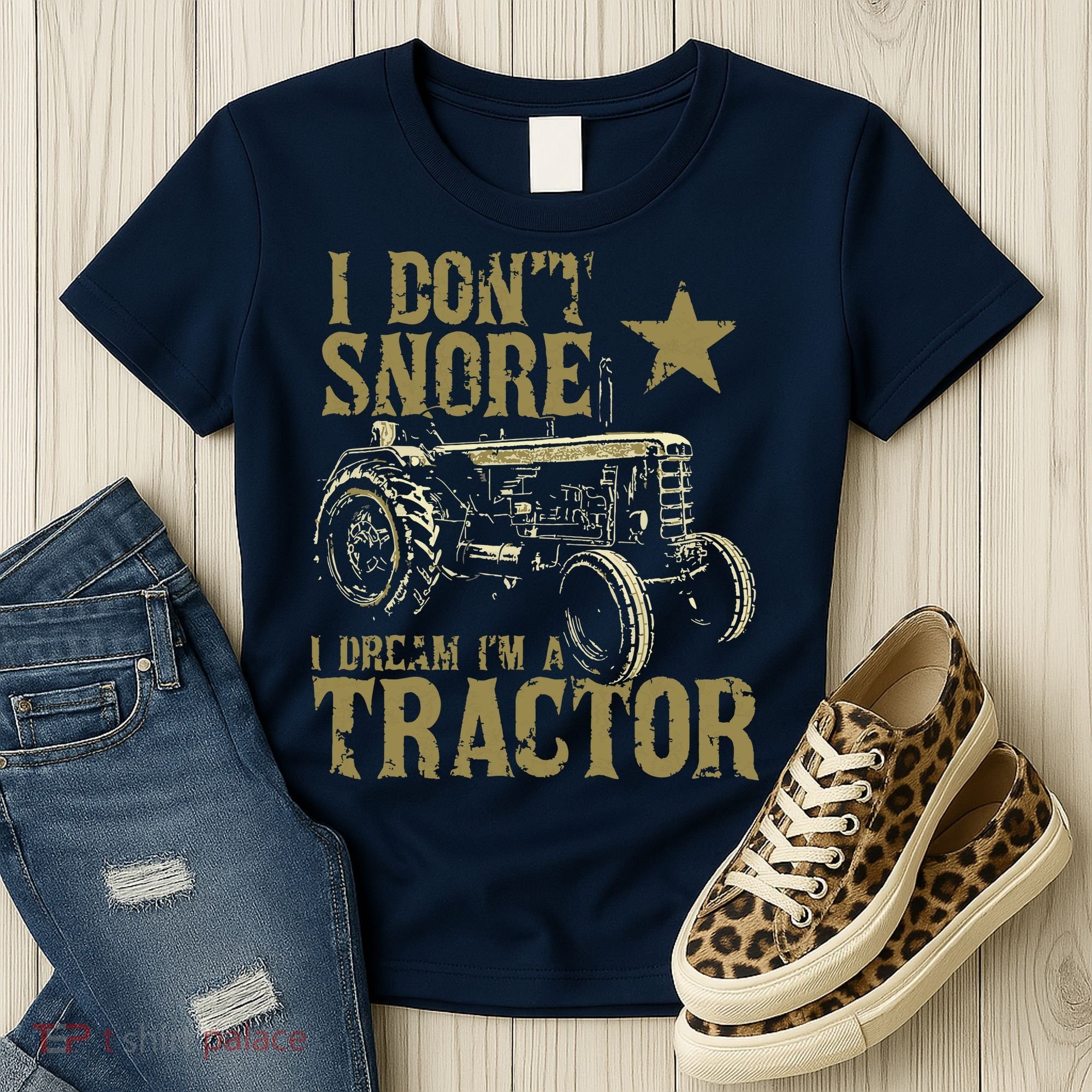 I Dont Snore I Dream Im A Tractor Shirts Funny Tractor Gift Women's T-Shirt
