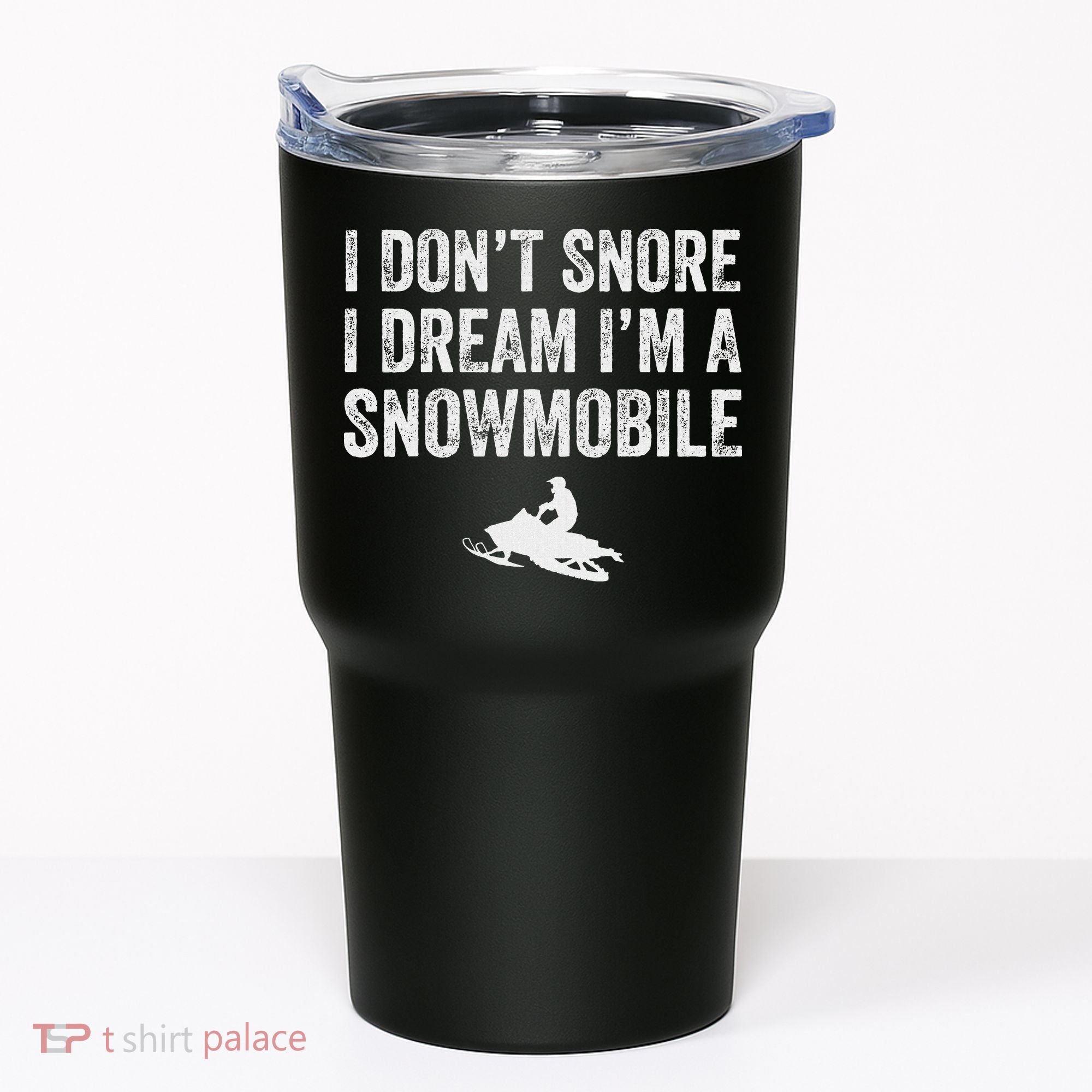 I DonT Snore I Dream IM A Snowmobile Funny Snoring Tumbler
