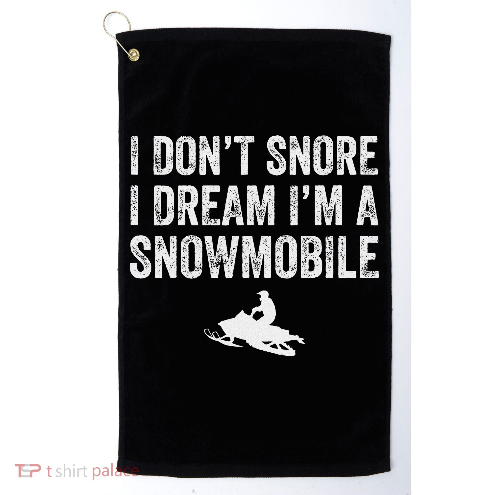 I DonT Snore I Dream IM A Snowmobile Funny Snoring Golf Towel
