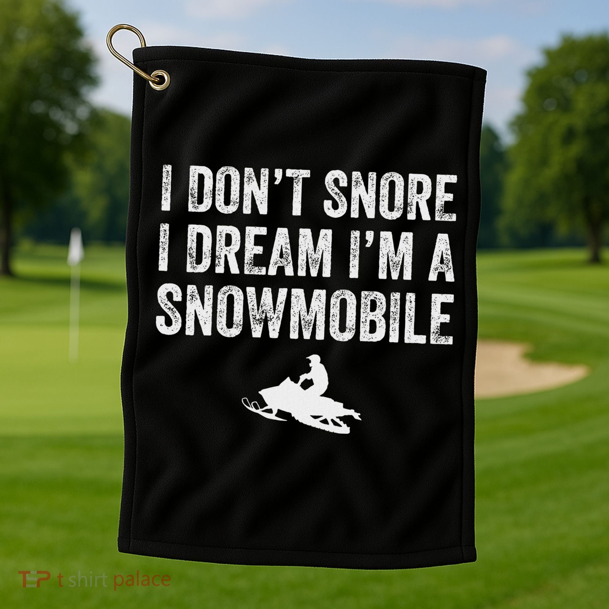 I DonT Snore I Dream IM A Snowmobile Funny Snoring Golf Towel