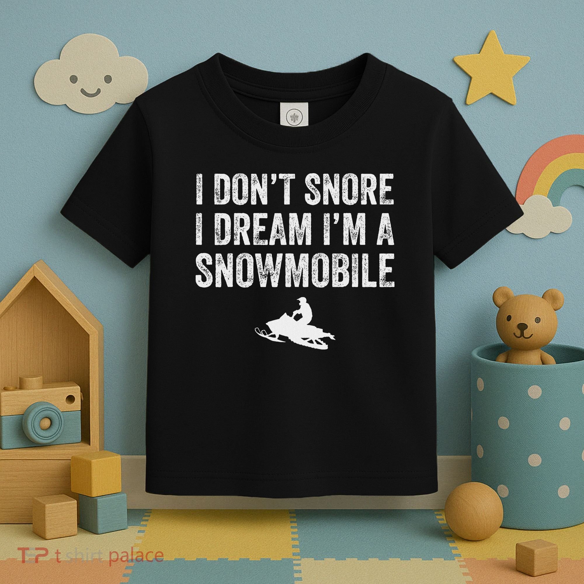 I DonT Snore I Dream IM A Snowmobile Funny Snoring Toddler T-Shirt