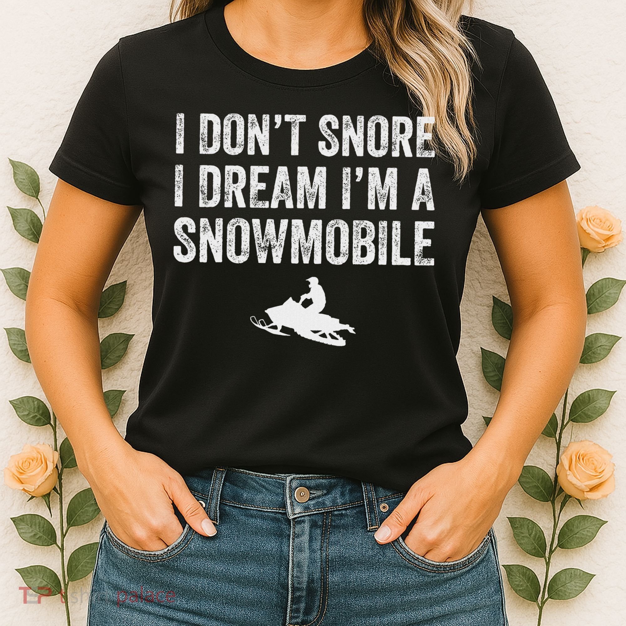 I DonT Snore I Dream IM A Snowmobile Funny Snoring Women's T-Shirt