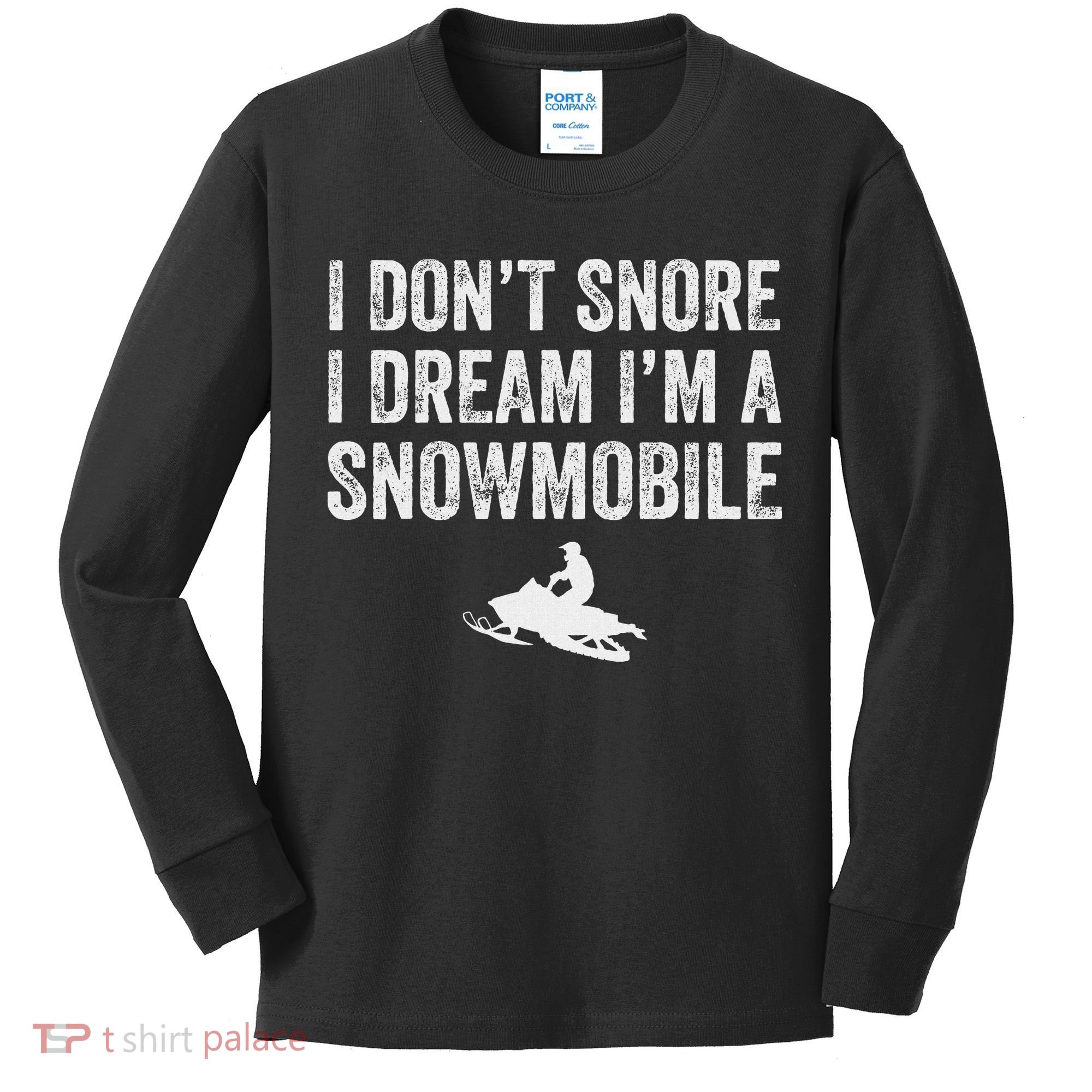 I DonT Snore I Dream IM A Snowmobile Funny Snoring Kids Long Sleeve Shirt