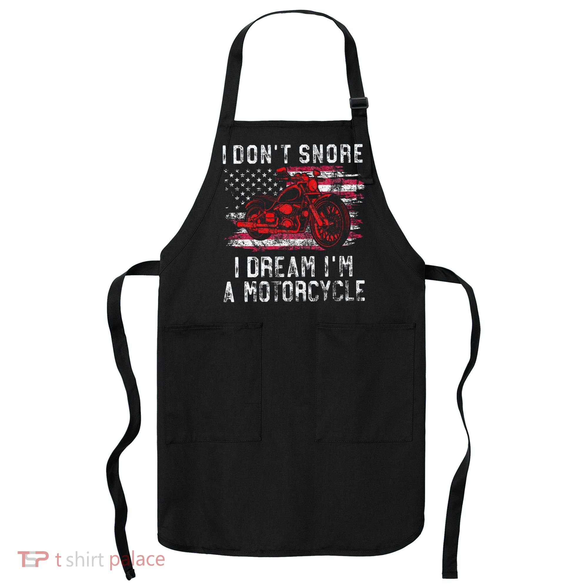 I DonT Snore I Dream IM A Motorcycle Club Snoring Biker Apron