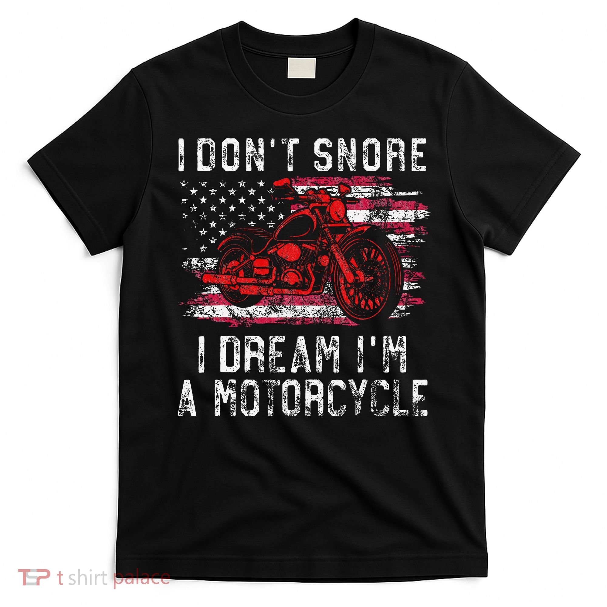 I DonT Snore I Dream IM A Motorcycle Club Snoring Biker T-Shirt
