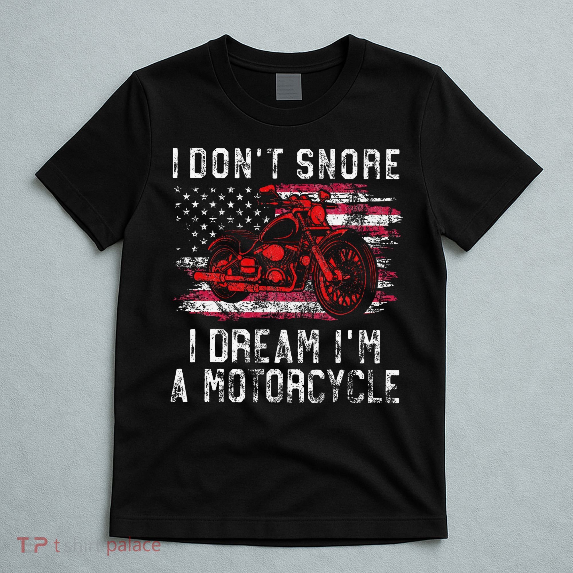 I DonT Snore I Dream IM A Motorcycle Club Snoring Biker T-Shirt