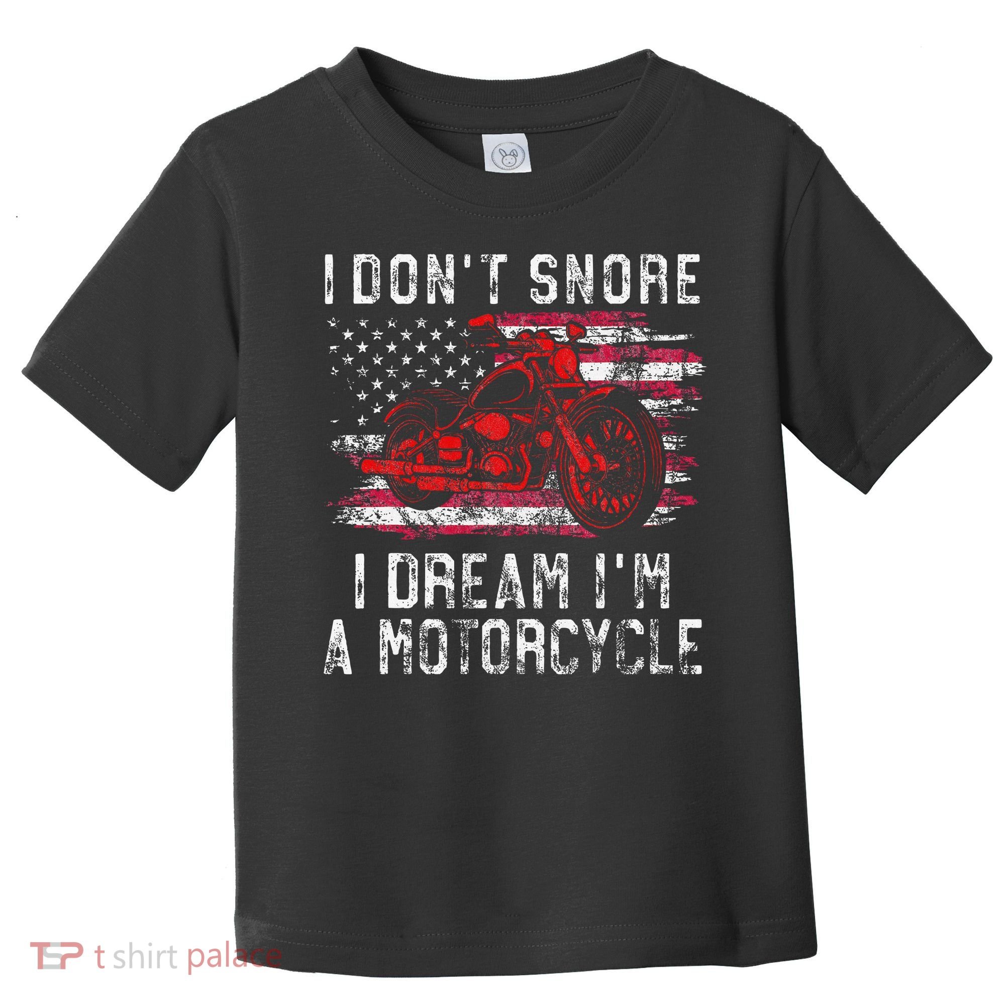I DonT Snore I Dream IM A Motorcycle Club Snoring Biker Toddler T-Shirt