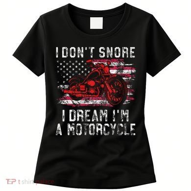 I DonT Snore I Dream IM A Motorcycle Club Snoring Biker Women's T-Shirt