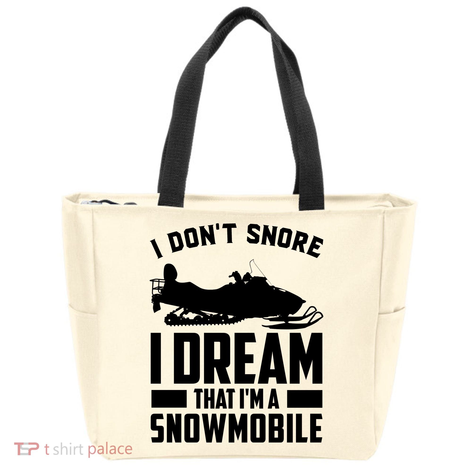 I Don't Snore I Dream That I'm A Snowmobile Tote Bag