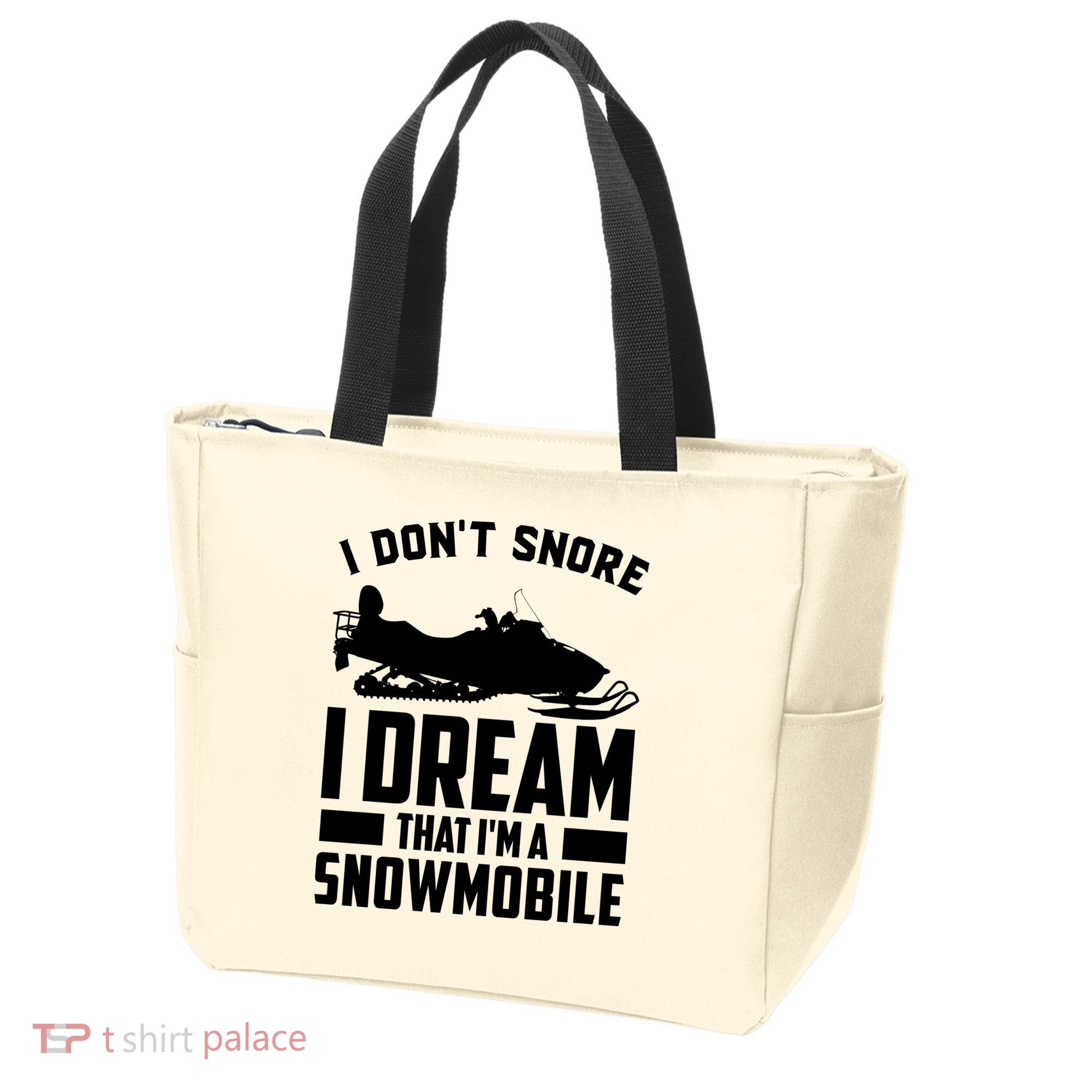I Don't Snore I Dream That I'm A Snowmobile Tote Bag