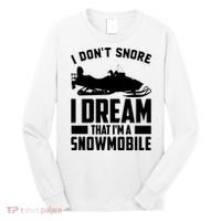 I Don't Snore I Dream That I'm A Snowmobile Long Sleeve Shirt thumb 0