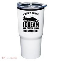 I Don't Snore I Dream That I'm A Snowmobile Tumbler thumb 0