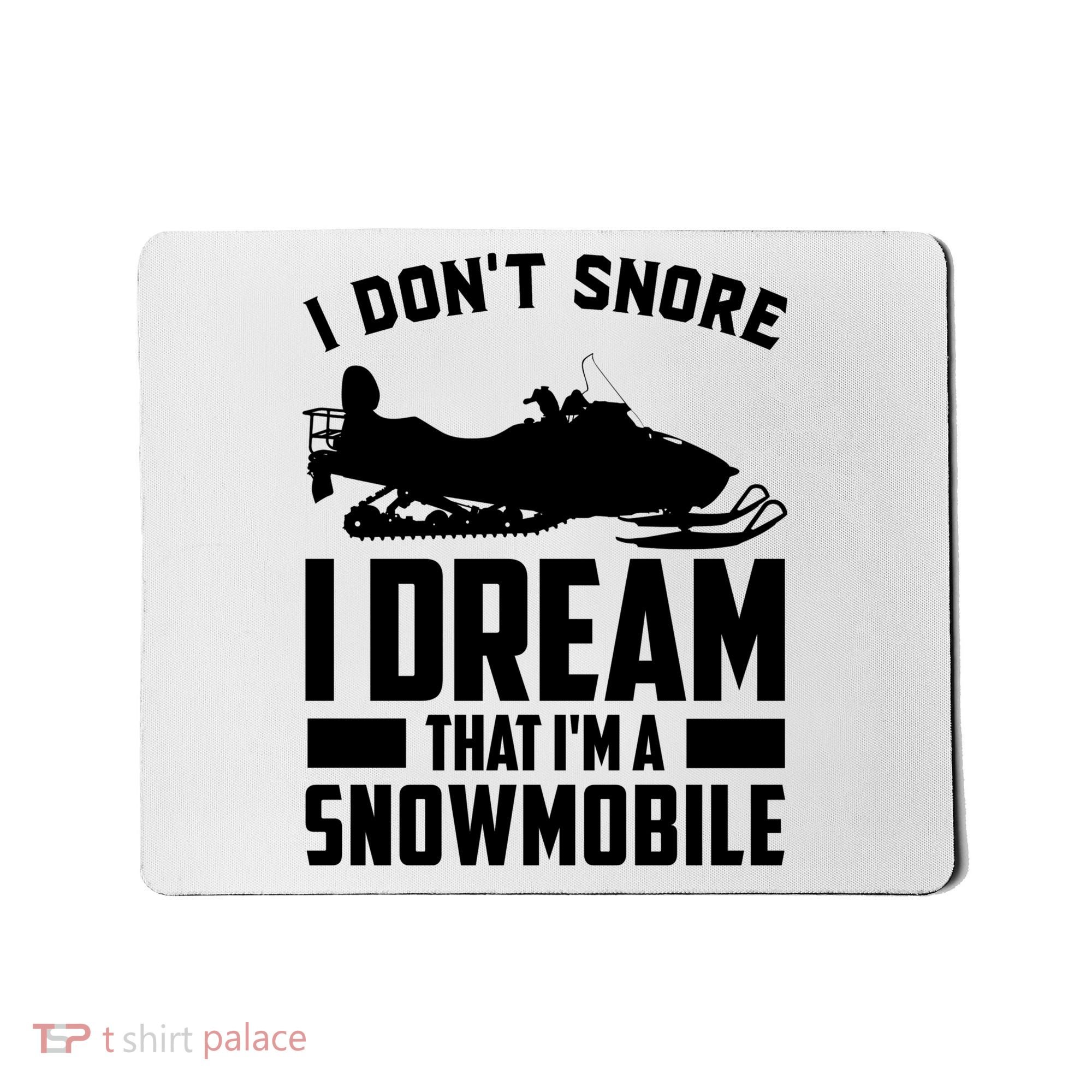 I Don't Snore I Dream That I'm A Snowmobile Mousepad