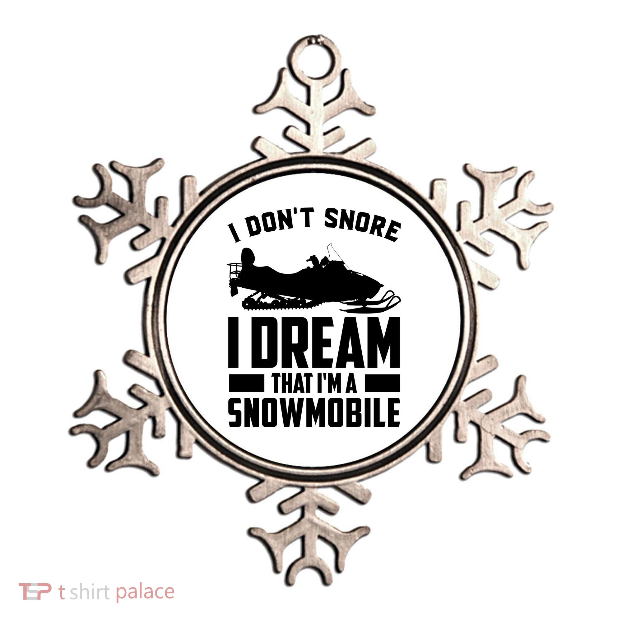 I Don't Snore I Dream That I'm A Snowmobile Ornament