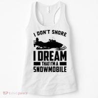 I Don't Snore I Dream That I'm A Snowmobile Women's Tank Top thumb 0