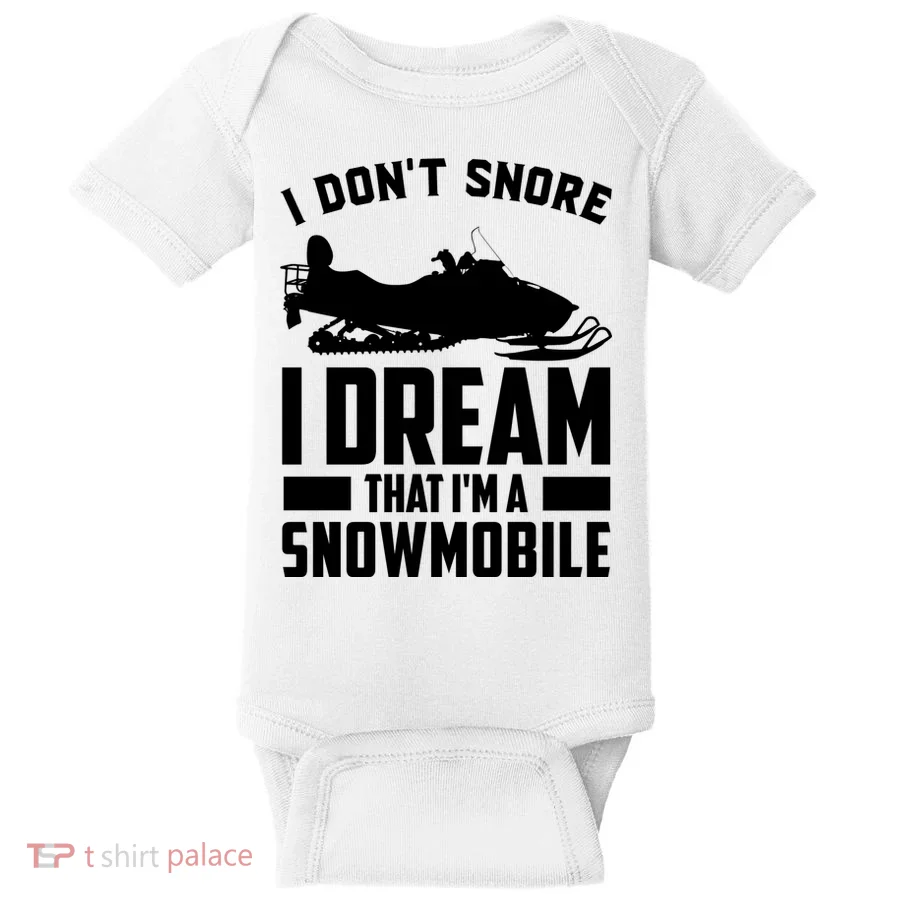 I Don't Snore I Dream That I'm A Snowmobile Baby Bodysuit