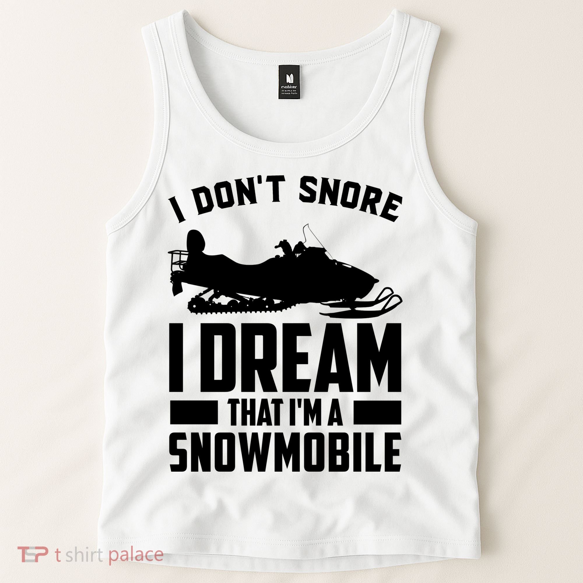 I Don't Snore I Dream That I'm A Snowmobile Tank Top