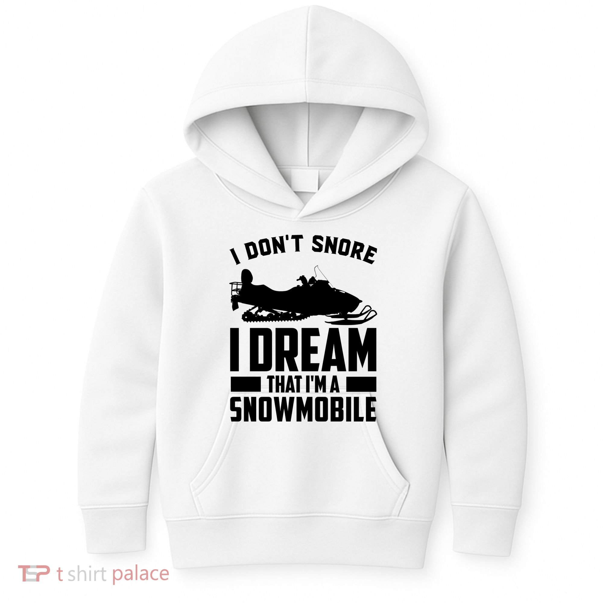 I Don't Snore I Dream That I'm A Snowmobile Kids Hoodie