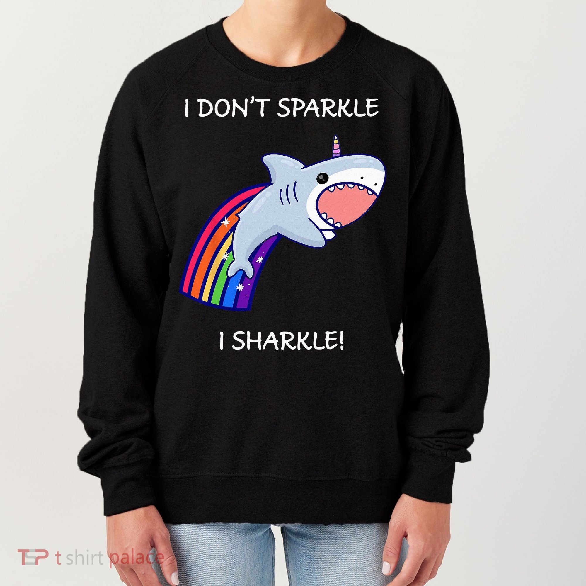 I Don't Sparkle I Sharkle Shark Unicorn Rainbow Women's Sweatshirt