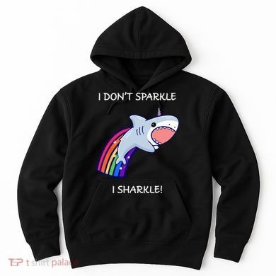 I Don't Sparkle I Sharkle Shark Unicorn Rainbow Hoodie
