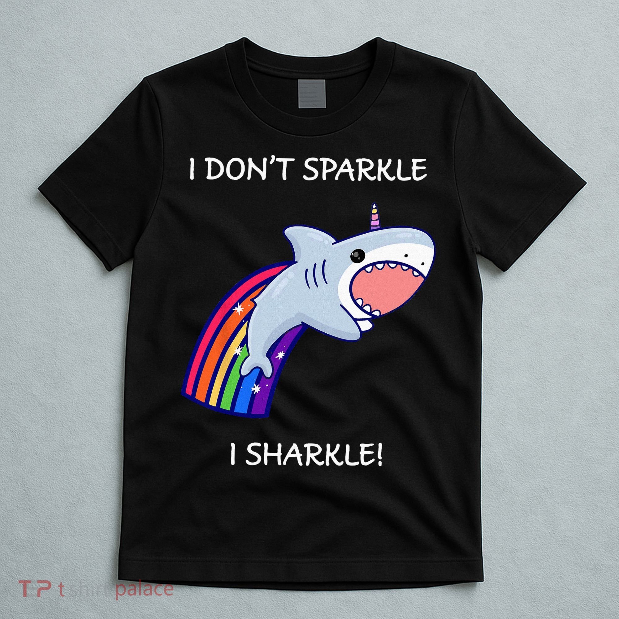 I Don't Sparkle I Sharkle Shark Unicorn Rainbow T-Shirt