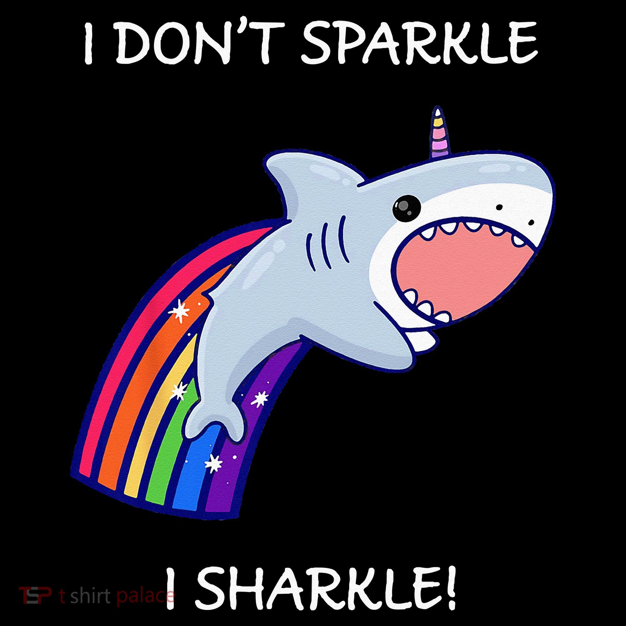 I Don't Sparkle I Sharkle Shark Unicorn Rainbow T-Shirt