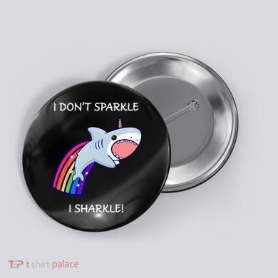 I Don't Sparkle I Sharkle Shark Unicorn Rainbow Button