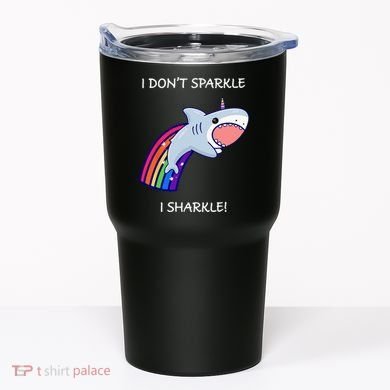 I Don't Sparkle I Sharkle Shark Unicorn Rainbow Tumbler