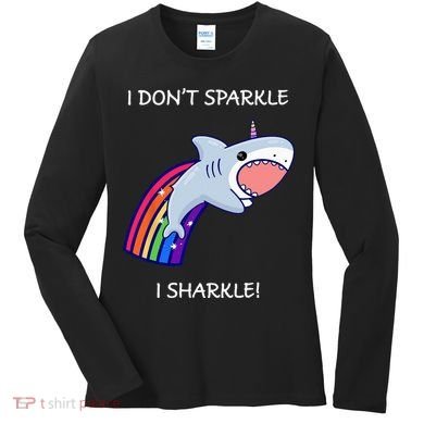 I Don't Sparkle I Sharkle Shark Unicorn Rainbow Women's Long Sleeve Shirt