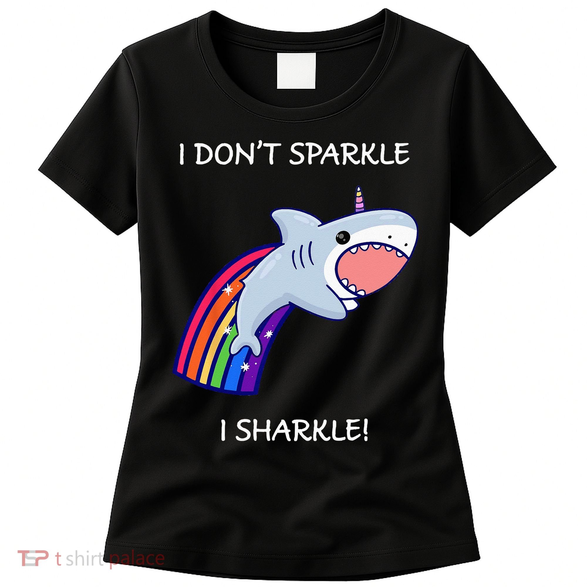 I Don't Sparkle I Sharkle Shark Unicorn Rainbow Women's T-Shirt
