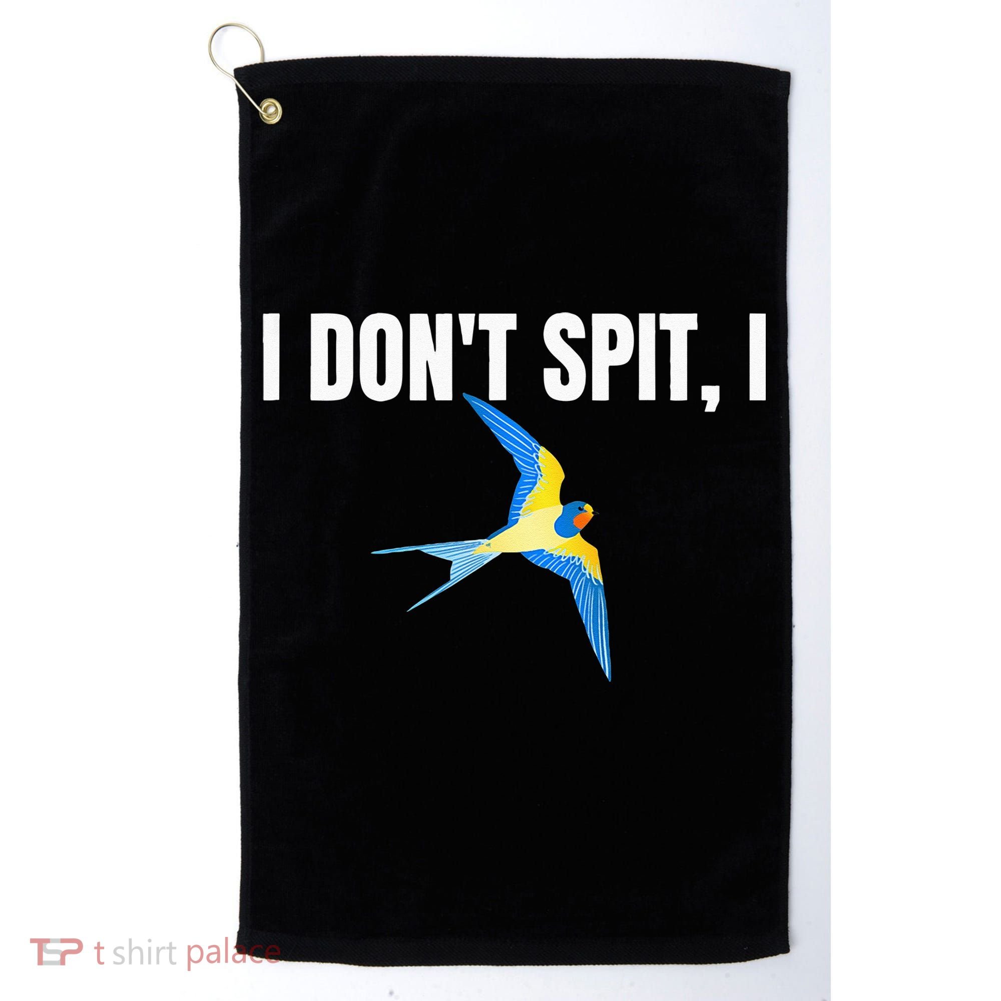 I Dont Spit I Swallow Funny Bird Watching Party BBQ Party Golf Towel