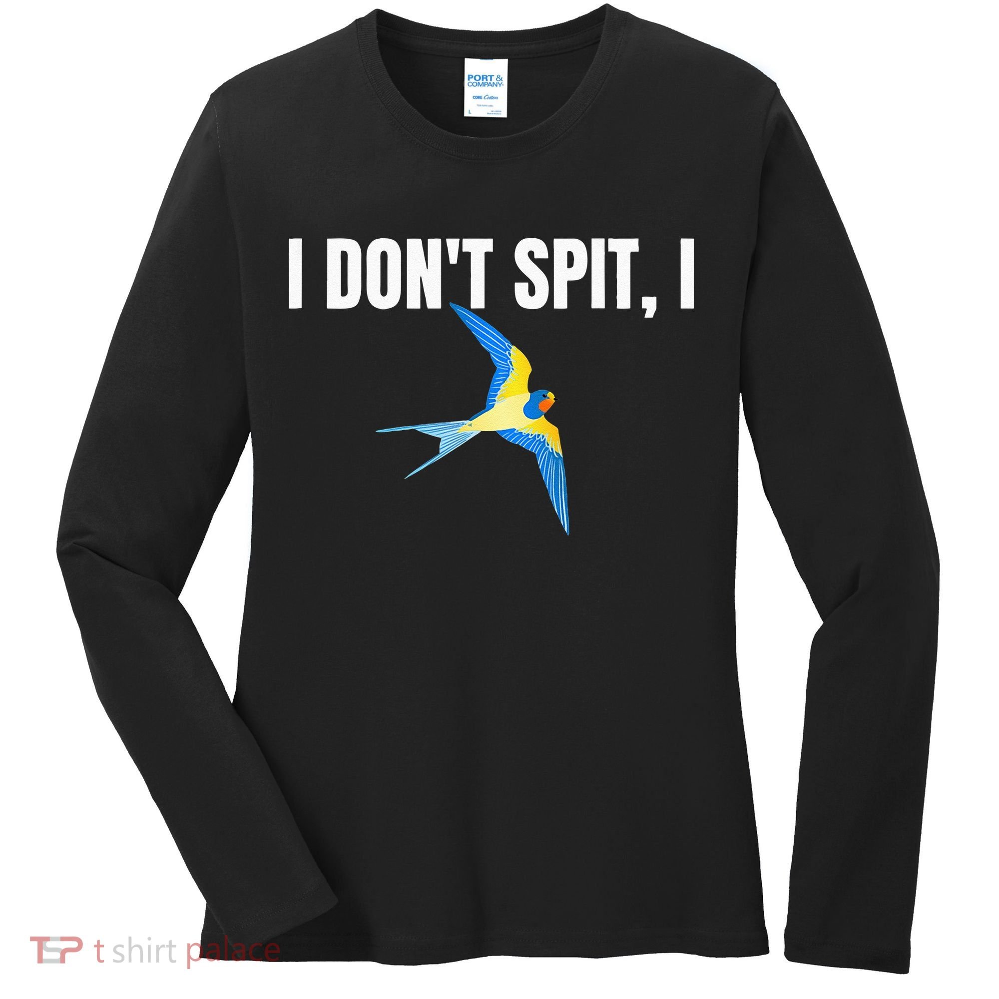 I Dont Spit I Swallow Funny Bird Watching Party BBQ Party Women's Long Sleeve Shirt