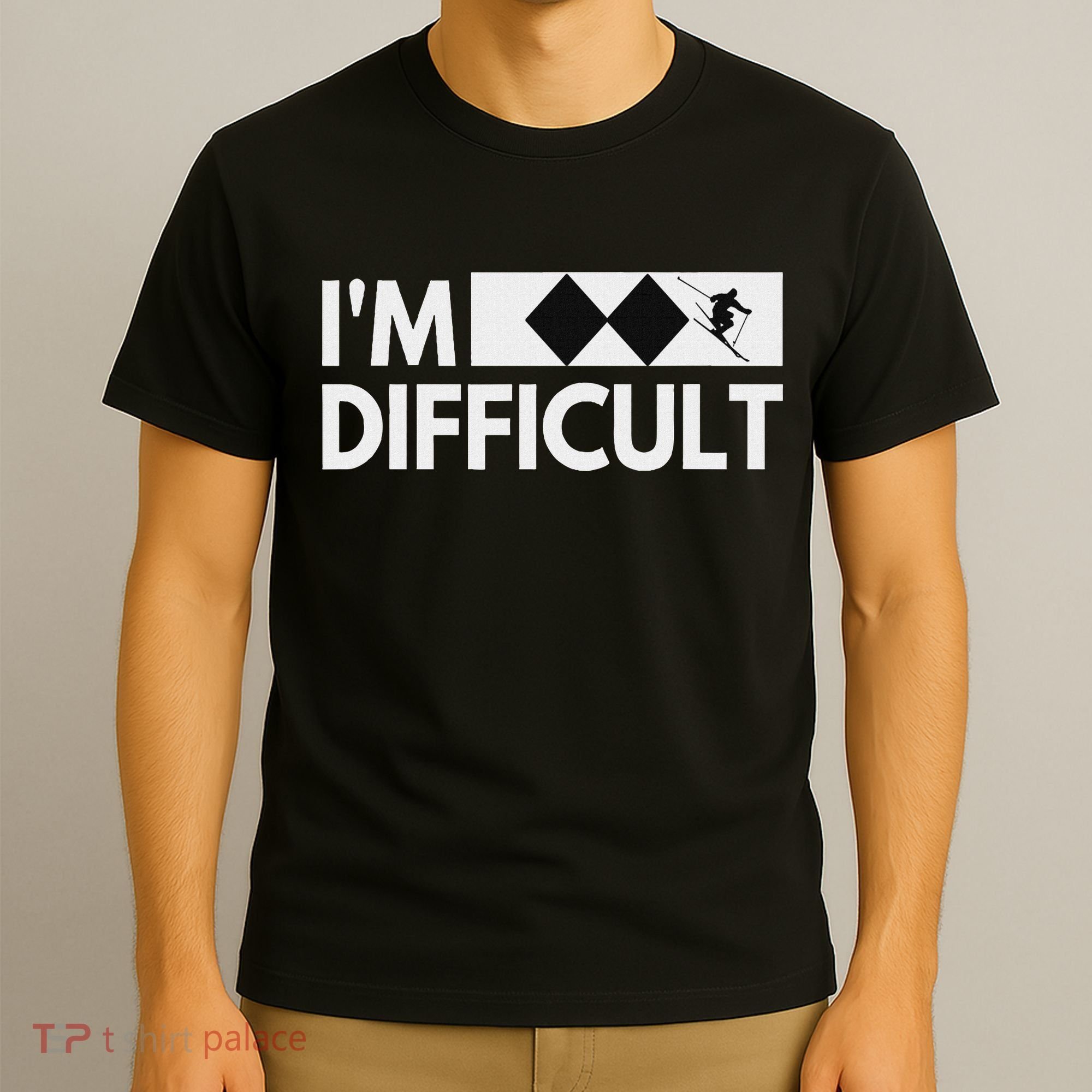 I'm Difficult Snow Ski Trip Funny Snow Skiing Downhill Skier T-Shirt