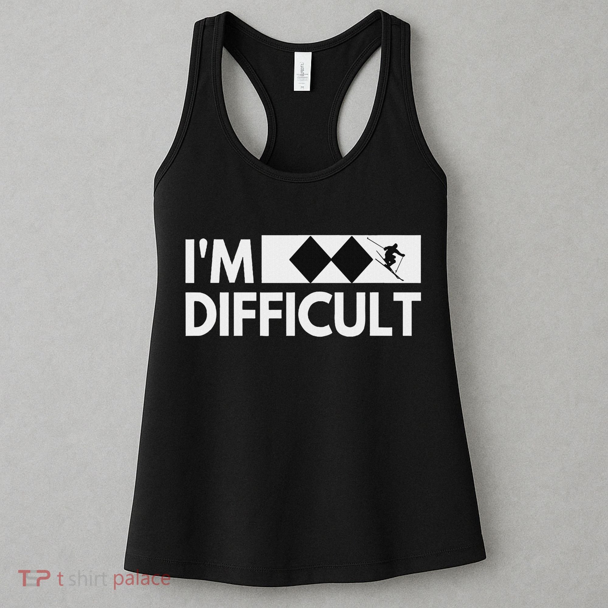 I'm Difficult Snow Ski Trip Funny Snow Skiing Downhill Skier Women's Tank Top
