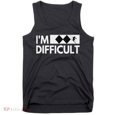 I'm Difficult Snow Ski Trip Funny Snow Skiing Downhill Skier Tank Top