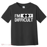 I'm Difficult Snow Ski Trip Funny Snow Skiing Downhill Skier Toddler T-Shirt thumb 0