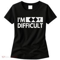 I'm Difficult Snow Ski Trip Funny Snow Skiing Downhill Skier Women's T-Shirt thumb 0