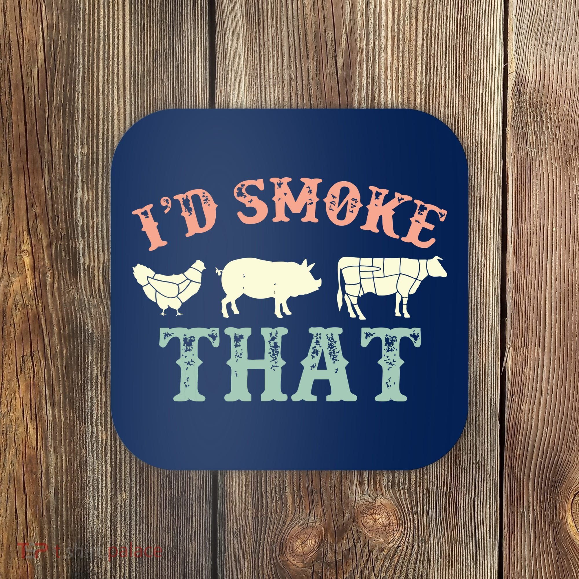 I D Smoke That Grilling Barbeque BBQ Coaster