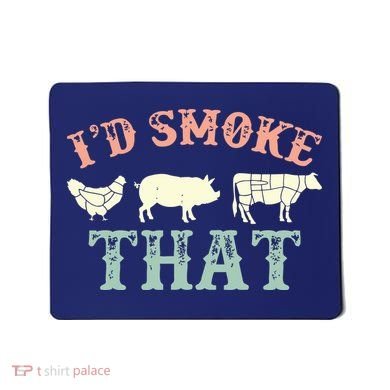 I D Smoke That Grilling Barbeque BBQ Mousepad